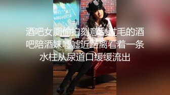  阿祖撩妹，学生妹没时间，勾搭新炮友，极品水蜜桃大胸，走在路上吸引眼球，撒尿，啪啪