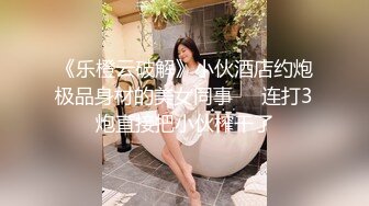 养生按摩会所苗条美腿技师一条龙销魂服务全身游走毒龙顶肛爽死人二指禅使劲抠她激情口爆爽完再让美女采个耳