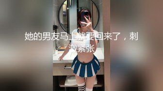 温柔漂亮人妖小姐姐和性感女友做爱 都很诱惑啊 翘臀大长腿 黑丝网袜埋头挑逗鸡巴插入刺激