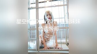 杏吧鬼脚七5 - 极品蜜桃肥臀学妹兼职外围，水润多汁手感级棒