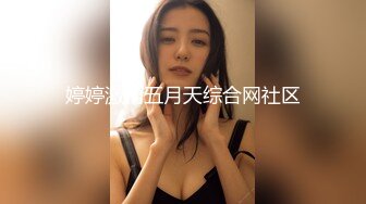 露脸小女友趴下口交，第一人称，最后抠逼自慰