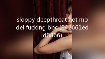 sloppy deepthroat hot model fucking bbc (642661edd0866)