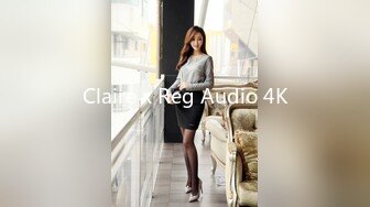 Claire x Reg Audio 4K